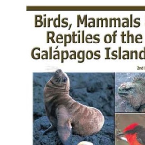 Birds, Mammals, and Reptiles of the Galapagos Islands: An Identification Guide, 2nd Edition