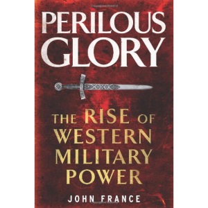 Perilous Glory: The Rise of Western Military Power