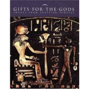 Gifts for the Gods: Images from Ancient Egyptian Temples (Metropolitan Museum of Art Publications)