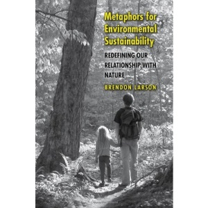 Metaphors for Environmental Sustainability: Redefining Our Relationship with Nature