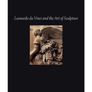 Leonardo da Vinci and the Art of Sculpture (High Museum of Art Series (Yale))