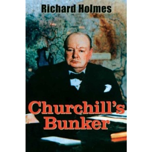 Churchill's Bunker: The Cabinet War Rooms and the Culture of Secrecy in Wartime London
