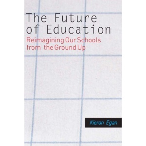 The Future of Education: Reimagining Our Schools from the Ground Up