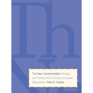 The New Continentalism: Energy and Twenty-first-century Eurasian Geopolitics