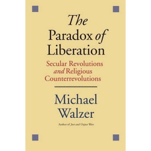 The Paradox of Liberation: Secular Revolutions and Religious Counterrevolutions