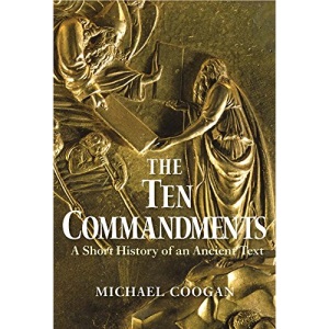 The Ten Commandments: A Short History of an Ancient Text