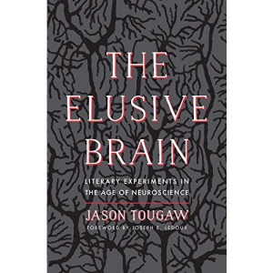 The Elusive Brain: Literary Experiments in the Age of Neuroscience