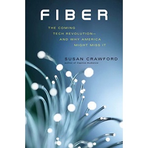 Fiber: The Coming Tech Revolution¿and Why America Might Miss It