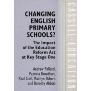 Changing English Primary Schools?: Impact of the Education Reform Act at Key Stage One (Cassell Education)