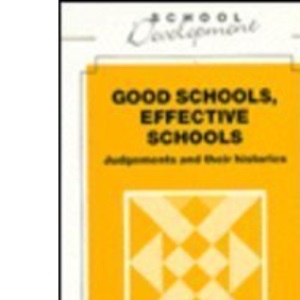 Good Schools, Effective Schools: Judgements and Their Histories (School Development)