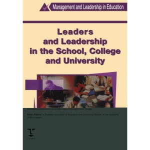 Leaders and Leadership in the School, College and University (Management & Leadership in Education)