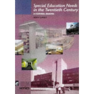 Special Educational Needs in the Twentieth Century: A Cultural Analysis (Institute of Education)