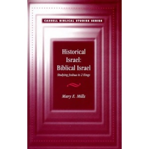 Historical Israel, Biblical Israel: Studying Joshua to 2 Kings (Cassell Biblical Studies)