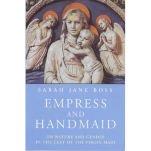 Empress and Handmaid: Nature and Gender in the Cult of the Virgin Mary