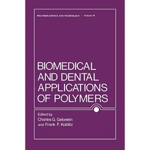 Biomedical and Dental Applications of Polymers: 14 (Polymer Science and Technology Series)