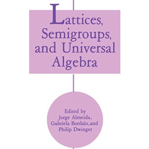 Lattices, Semigroups, and Universal Algebra: International Conference Proceedings