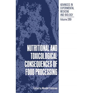 Nutritional and Toxicological Consequences of Food Processing: Symposium Proceedings: 289 (Advances in Experimental Medicine and Biology)
