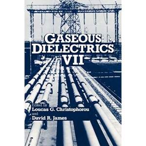 Gaseous Dielectrics VII: International Symposium Proceedings: Proceedings of the Seventh International Symposium Held in Knoxville, Tennessee, April 24-28, 1994