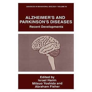 Alzheimer S and Parkinson S Diseases: Recent Developments: 44 (Advances in Behavioral Biology)