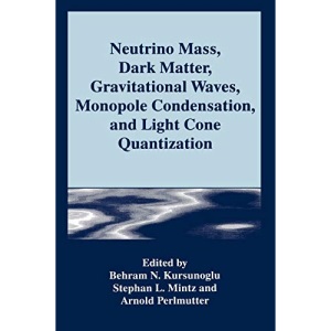 Neutrino Mass, Dark Matter, Gravitational Waves, Monopole Condensation, and Light Cone Quantization
