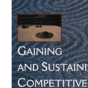 Gaining and Sustaining Competitive Advantage