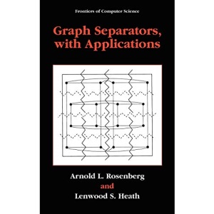 Graph Separators, with Applications (Frontiers in Computer Science)