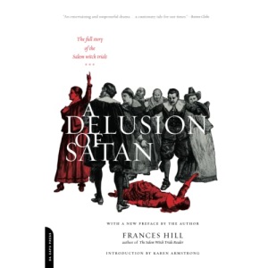 A Delusion Of Satan: The Full Story Of The Salem Witch Trials
