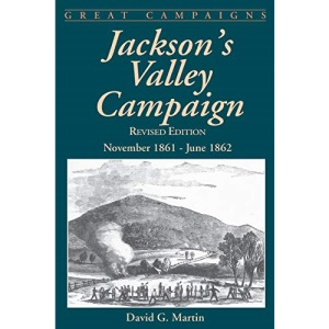 Jackson's Valley Campaign: November 1861- June 1862 (Great Campaigns)