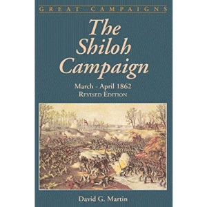 The Shiloh Campaign: March- April 1862 (Great Campaigns)