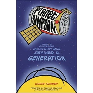 Planet Simpson: How a Cartoon Masterpiece Defined a Generation