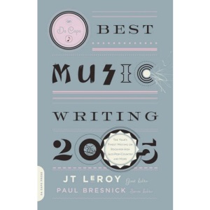 Da Capo Best Music Writing 2005: The Year's Finest Writing on Rock, Hip-Hop, Jazz, Pop, Country, & More: The Year's Finest Writing on Rock, Hip-hop, Jazz, Pop, Country, and More