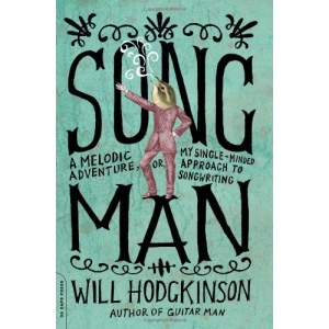 Song Man: A Melodic Adventure, or, My Single-minded Approach to Songwriting