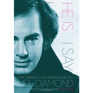 He is...I Say: How I Learned to Stop Worrying and Love Neil Diamond