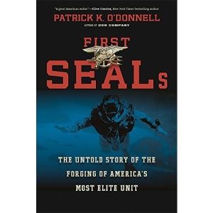 First SEALs: The Untold Story of the Forging of America's Most Elite Unit
