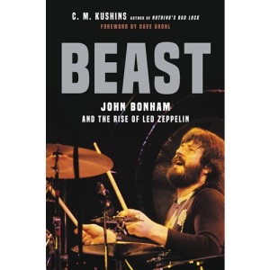Beast: John Bonham and the Rise of Led Zeppelin