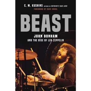 Beast: John Bonham and the Rise of Led Zeppelin