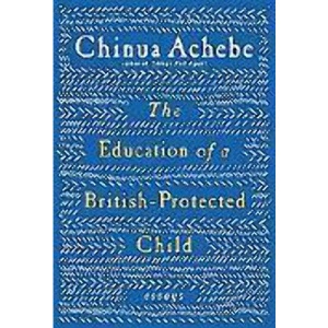 The Education of a British-Protected Child: Essays