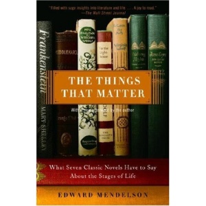 The Things That Matter: What Seven Classic Novels Have to Say about the Stages of Life