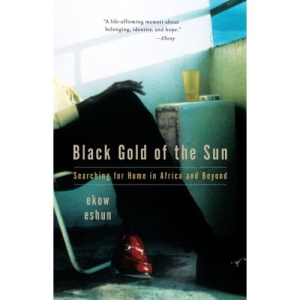 Black Gold of the Sun: Searching for Home in Africa and Beyond (Vintage)