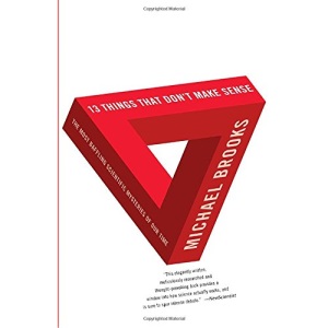 13 Things That Don't Make Sense: The Most Baffling Scientific Mysteries of Our Time (Vintage)