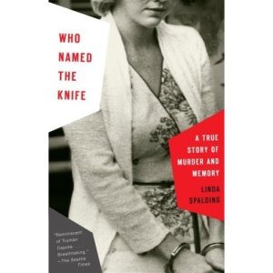 Who Named the Knife: A True Story of Murder and Memory