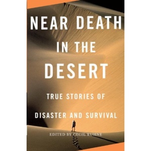 Near Death in the Desert: True Stories of Disaster and Survival (Vintage Departures)