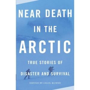Near Death in the Arctic: True Stories of Disaster and Survival (Vintage Departures)
