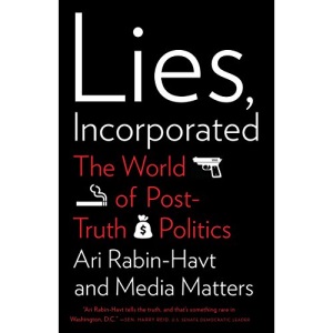 Lies, Incorporated: The World of Post-Truth Politics