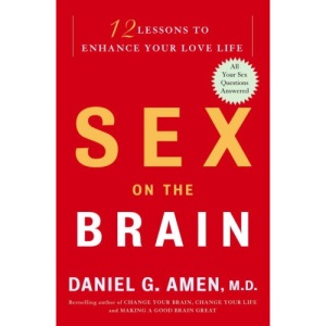 Sex on the Brain: 12 Lessons to Enhance Your Love Life