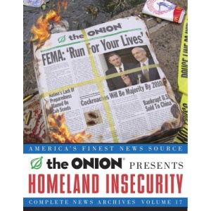 Homeland Insecurity, Volume 17: The Onion Complete News Archives (Onion Ad Nauseam)