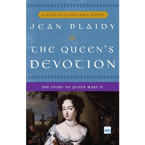 The Queen's Devotion: The Story of Queen Mary II: 10 (Queens of England Novel)