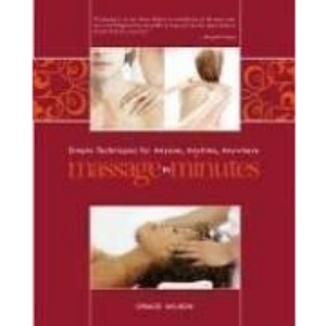 Massage in Minutes: Simple Techniques for Anyone, Anytime, Anywhere