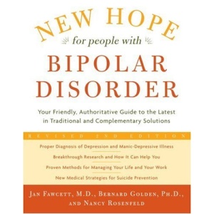 New Hope for People with Bipolar Disorder: Your Friendly, Authoritative Guide to the Latest in Traditional and Complementary Solutions