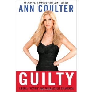 Guilty: Liberal Victims and Their Assault on America